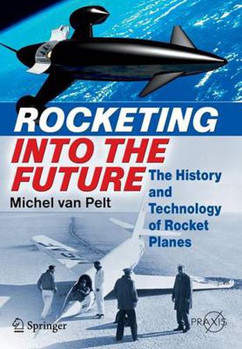 Cover image for Rocketing Into the Future: The History and Technology of Rocket Planes