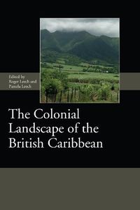 Cover image for The Colonial Landscape of the British Caribbean