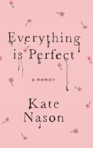 Cover image for Everything is Perfect - A Memoir