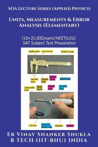 Cover image for SOA Lecture Series (Applied Physics) Units, Measurements & Error Analysis (Elementary)