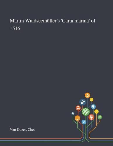 Martin Waldseemuller's 'Carta Marina' of 1516