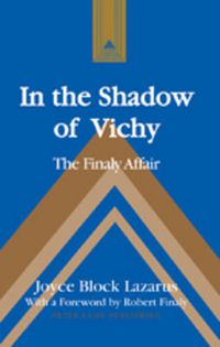 Cover image for In the Shadow of Vichy: The Finaly Affair- With a Foreword by Robert Finaly