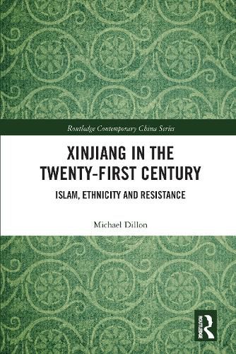 Xinjiang in the Twenty-First Century: Islam, Ethnicity and Resistance