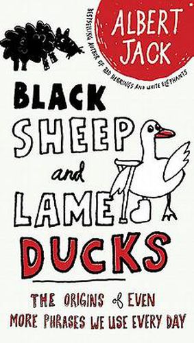 Cover image for Black Sheep and Lame Ducks: The Origins of Even More Phrases We Use Every Day