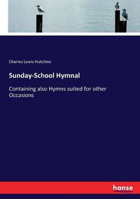 Cover image for Sunday-School Hymnal: Containing also Hymns suited for other Occasions