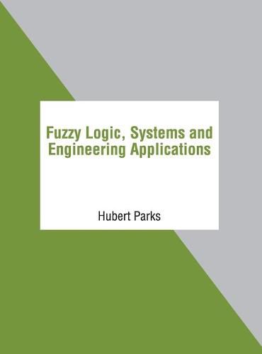 Cover image for Fuzzy Logic, Systems and Engineering Applications