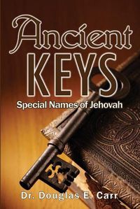 Cover image for Ancient Keys: Special Names of Jehovah