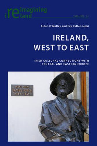 Cover image for Ireland, West to East: Irish Cultural Connections with Central and Eastern Europe