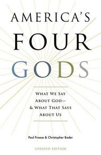 Cover image for America's Four Gods: What We Say About God-And What That Says About Us