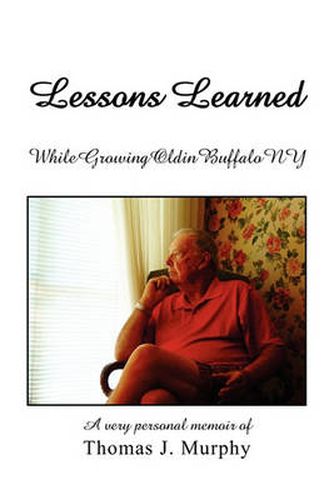 Cover image for Lessons Learned While Growing Old in Buffalo NY