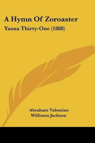 A Hymn of Zoroaster: Yasna Thirty-One (1888)