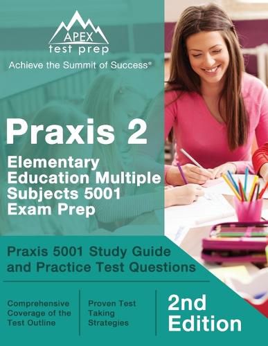 Cover image for Praxis 2 Elementary Education Multiple Subjects 5001 Exam Prep: Praxis 5001 Study Guide and Practice Test Questions [2nd Edition]