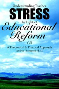 Cover image for Understanding Teacher Stress In Light of Educational Reform: A Theoretical and Practical Approach