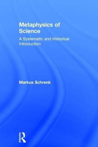 Cover image for Metaphysics of Science: A Systematic and Historical Introduction