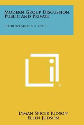 Cover image for Modern Group Discussion, Public and Private: Reference Shelf, V11, No. 6