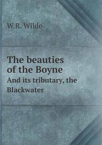 Cover image for The beauties of the Boyne And its tributary, the Blackwater