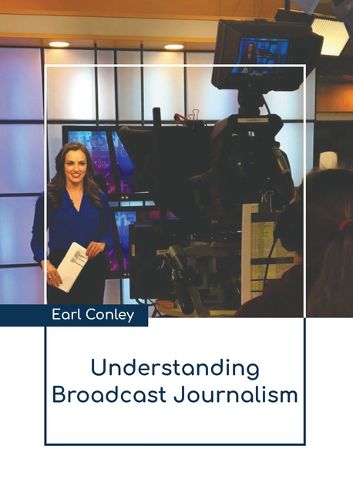 Cover image for Understanding Broadcast Journalism