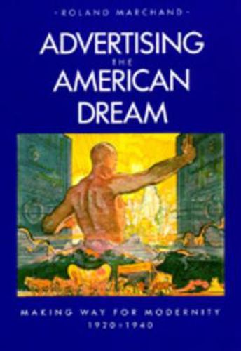 Cover image for Advertising the American Dream: Making Way for Modernity, 1920-1940