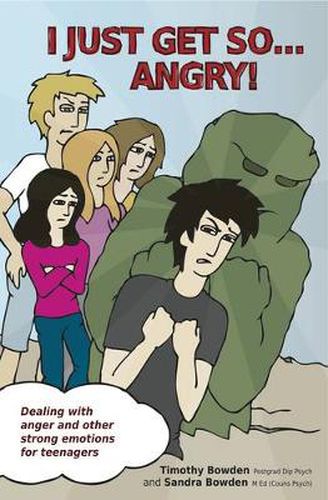 Cover image for I Just Get So ... Angry!: Dealing With Anger and Other Strong Emotions For Teenagers