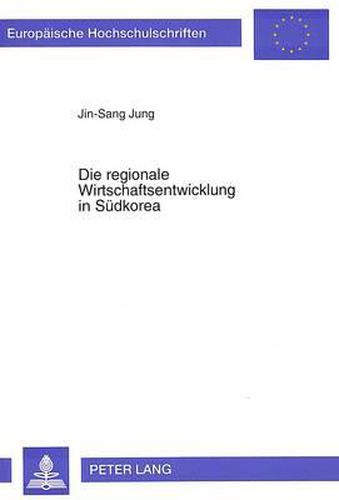 Cover image for Die Regionale Wirtschaftsentwicklung in Suedkorea: Eine Empirische Untersuchung Mit Hilfe Der Shift-Analyse