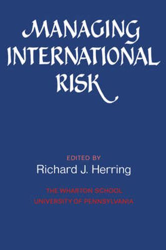 Cover image for Managing International Risk: Essays Commissioned in Honor of the Centenary of the Wharton School, University of Pennsylvania