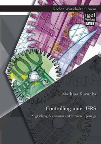 Cover image for Controlling unter IFRS: Angleichung des internen und externen Reportings