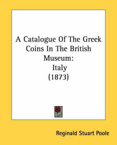 A Catalogue of the Greek Coins in the British Museum: Italy (1873)