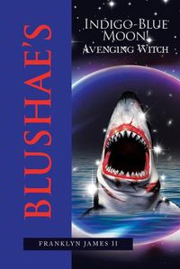 Cover image for Blushae's Indigo-Blue Moon!: Avenging Witch