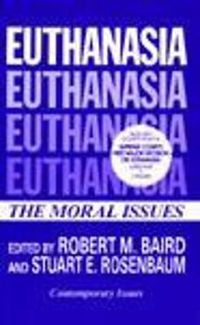 Cover image for Euthanasia: Moral Issues