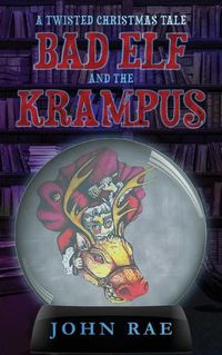 Cover image for Bad Elf and The Krampus: A Twisted Christmas Tale