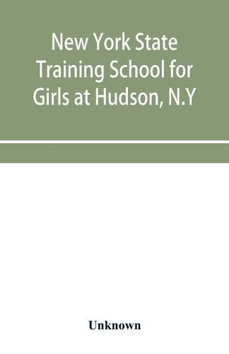 Cover image for New York State Training School for Girls at Hudson, N.Y