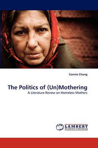 Cover image for The Politics of (Un)Mothering