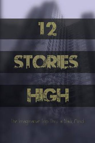 Cover image for 12 Stories High: The Imaginative Trip Thru a Black Mind