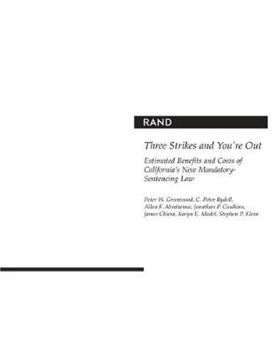 Three Strikes and You're Out: Estimated Benefits and Costs of California's New Mandatory-Sentencing Law