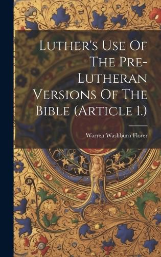 Cover image for Luther's Use Of The Pre-lutheran Versions Of The Bible (article 1.)