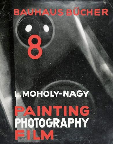 Cover image for Laszlo Moholy-Nagy Painting, Photography, Film: Bauhausbucher 8, 1925