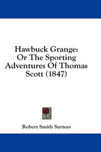 Cover image for Hawbuck Grange: Or the Sporting Adventures of Thomas Scott (1847)