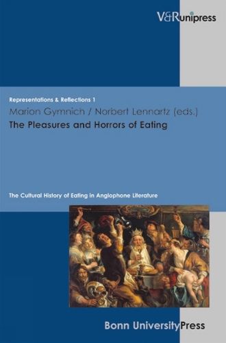 Cover image for The Pleasures and Horrors of Eating: The Cultural History of Eating in Anglophone Literature