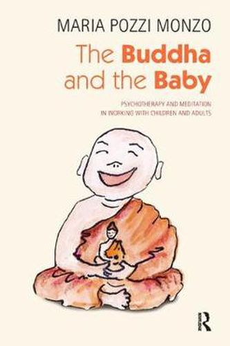 Cover image for The Buddha and the Baby: Psychotherapy and Meditation in Working with Children and Adults