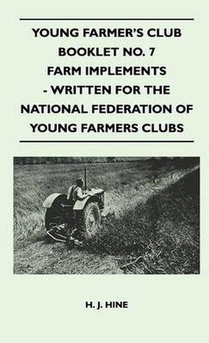 Cover image for Young Farmer's Club Booklet No. 7 - Farm Implements - Written For The National Federation Of Young Farmers Clubs