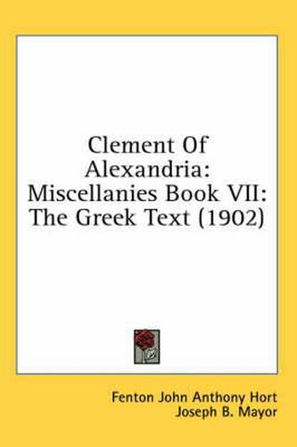 Cover image for Clement of Alexandria: Miscellanies Book VII: The Greek Text (1902)