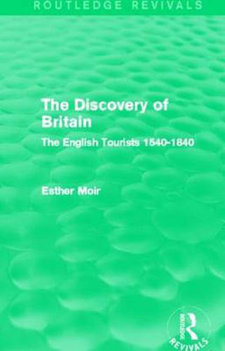 Cover image for The Discovery of Britain (Routledge Revivals): The English Tourists 1540-1840