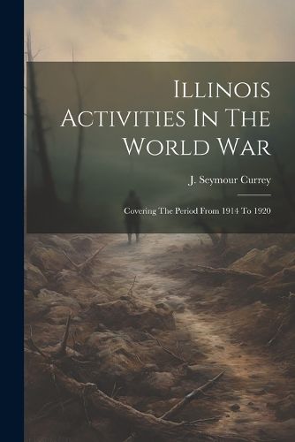 Cover image for Illinois Activities In The World War