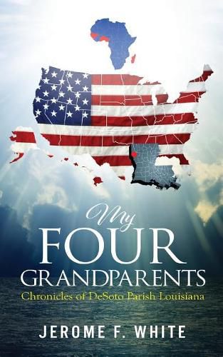 Cover image for My Four Grandparents: Chronicles of Desoto Parish Louisiana