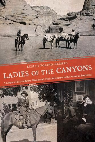Cover image for Ladies of the Canyons: A League of Extraordinary Women and Their Adventures in the American Southwest