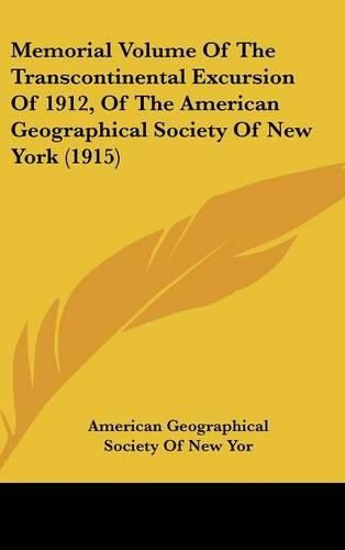 Cover image for Memorial Volume of the Transcontinental Excursion of 1912, of the American Geographical Society of New York (1915)