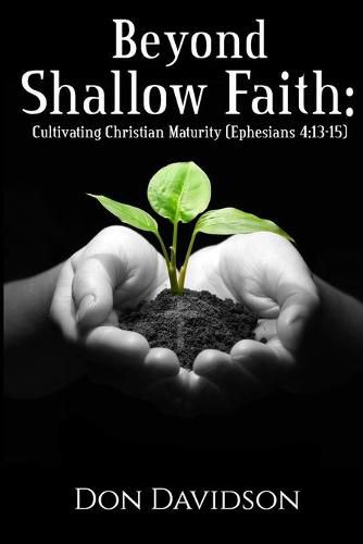 Beyond Shallow Faith: Cultivating Christian Maturity (Ephesians 4:13-15)