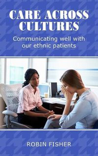 Cover image for Care Across Cultures: Communicating well with our ethnic patients