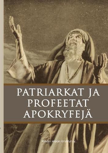 Cover image for Patriarkat ja profeetat: Apokryfeja