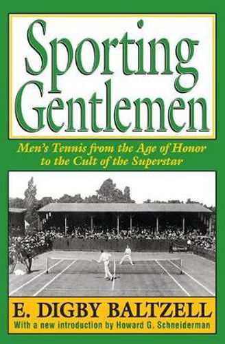 Cover image for Sporting Gentlemen: Men's Tennis from the Age of Honor to the Cult of the Superstar